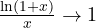 \frac{\ln(1+x)}{x} \to 1