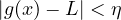 |g(x) - L| < \eta