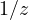 1/z