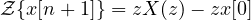 \mathcal Z\{x[n + 1]\} = zX(z) - zx[0]