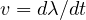 v = d\lambda/dt