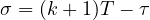 \sigma = (k+1)T - \tau