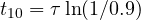 t_{10} = \tau\ln(1/0.9)