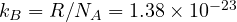 k_B = R/N_A = 1.38\times 10^{-23}
