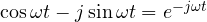 \cos\omega t - j\sin\omega t = e^{-j\omega t}