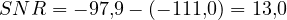 SNR = -97{,}9 - (-111{,}0) = 13{,}0