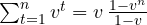\sum_{t=1}^{n}v^t = v\,\frac{1 - v^n}{1 - v}