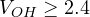 V_{OH} \ge 2.4