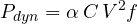 \[ P_{dyn} = \alpha\,C\,V^2 f \]