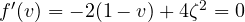 f'(v) = -2(1 - v) + 4\zeta^2 = 0