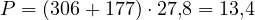 P = (306 + 177)\cdot 27{,}8 = 13{,}4