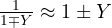 \frac{1}{1 \mp Y} \approx 1 \pm Y