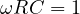 \omega RC = 1