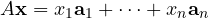 A\mathbf x = x_1\mathbf a_1 + \dots + x_n\mathbf a_n