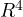 R^4