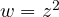 w = z^2