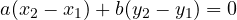 a(x_2 - x_1) + b(y_2 - y_1) = 0