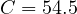 C = 54.5