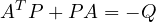 \[ A^TP + PA = -Q \]