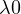 \lambda \gt  0