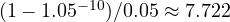(1 - 1.05^{-10})/0.05 \approx 7.722