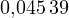 0{,}045\,39
