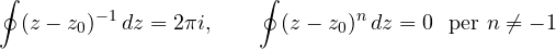 \[ \oint(z - z_0)^{-1}\,dz = 2\pi i,\qquad \oint(z - z_0)^n\,dz = 0\ \ \text{per}\ n \ne -1 \]