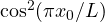 \cos^2(\pi x_0/L)