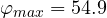 \varphi_{max} = 54.9&deg;