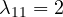 \lambda_{11} = 2