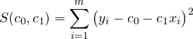 \[ S(c_0, c_1) = \sum_{i=1}^{m}\big(y_i - c_0 - c_1x_i\big)^2 \]