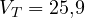V_T = 25{,}9