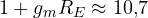 1 + g_mR_E \approx 10{,}7