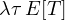 \lambda\tau\,E[T]