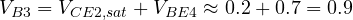 V_{B3} = V_{CE2,sat} + V_{BE4} \approx 0.2 + 0.7 = 0.9