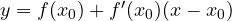 y = f(x_0) + f'(x_0)(x - x_0)