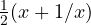 \frac{1}{2}(x + 1/x)