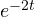 e^{-2t}