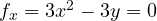 f_x = 3x^2 - 3y = 0