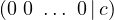 (0\ 0\ \dots\ 0\,|\,c)