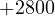 +2800