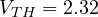V_{TH} = 2.32
