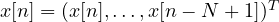 x[n] = (x[n], \dots, x[n-N+1])^T