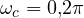 \omega_c = 0{,}2\pi