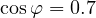 \cos\varphi = 0.7