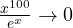 \frac{x^{100}}{e^x} \to 0