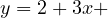y = 2 + 3x +