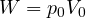 W = p_0V_0