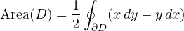 \[ \text{Area}(D) = \frac12\oint_{\partial D}(x\,dy - y\,dx) \]