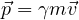 \vec p = \gamma m\vec v